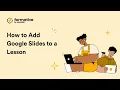 FORMATIVE Create a Lesson with Google Slides