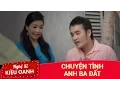 Lagu Chuyện tình Anh Ba Đất [MV] - Kiều Oanh \u0026 Hòang Nhất