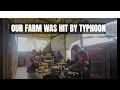 ONZE BOERDERIJ WERD GETROFFEN DOOR DE TYFOON | TWEEDE VACCINATIEDAG