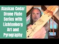 Download Lagu Alaskan Cedar Drone Flute Series with Lichtenberg Art and Pyrography