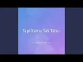 Download Lagu Tapi Kamu Tak Tahu