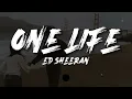 Ed Sheeran - One Life [Lyrics]
