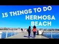 15 BEST THINGS TO DO IN HERMOSA BEACH CALIFORNIA