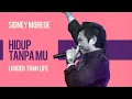 Download Lagu Sidney Mohede - Hidup TanpaMu - Louder Than Life