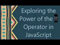 Exploring the Power of the Operator in JavaScript