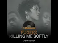 Download Lagu Fugees  - Killing me softly (DJ MixMillion, Urban Kizomba remix)