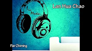 Download Lan Hua Chao __ Old Song  Pair Zhiming MP3