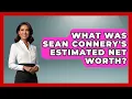 What Was Sean Connery s Estimated Net Worth - I m a 60s Baby