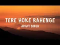 Lagu Arijit Singh - Tere Hoke Rahenge ( Lyrics )
