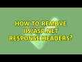 How to remove NET Response Headers 7 Solutions