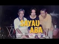 Download Lagu SAYAU ABA // SELAMANYA DALAM DOA DAN INGATAN: STEWARD ANAK CHALI