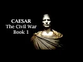 Julius Caesar s Commentaries on the Civil War - Book 1