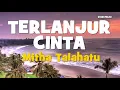 LAGU MALUKU : TERLALU CINTA Voc.  Mitha Talahatu (Lyric)