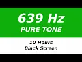 639 Hz Pure Tone - 10 Hours