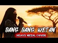 Lagu FULL POWER  - Bang Bang Wetan – Tembang Jawa | Heavy Metal Version
