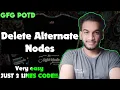 Delete Alternate Nodes gfg potd 13-10-24 GFG Problem of the day