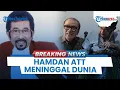 Download Lagu 🔴BREAKING NEWS [PORTRAIT] Penyanyi Dangdut Hamdan ATT Meninggal Dunia Usai Berjuang Lawan Stroke