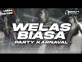 DJ WELAS BIASA • Viral Tiktok • PARTY KARNAVAL • DJ ANDIKA