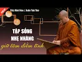 Download Lagu Thầy Minh Niệm - Tập Sống NHẸ NHÀNG Giữ Tâm ĐIỀM TĨNH (Nên Nghe) | Radio Tỉnh Thức