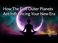 How The 5 Outer Planets Are Influencing Your New Era Jupiter Saturn Uranus Neptune Pluto