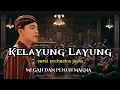 Lagu BIKIN SEDIH..!!!  - KELAYUNG LAYUNG ( versi orchestra )