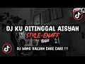 Lagu DJ KU DITINGGAL AISYAH STYLE ENAFF SOUND agusann2 VIRAL TIK TOK TERBARU 2025 !!!