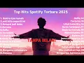 Lagu Lagu Hits Spotify Terbaru 2025 Cocok untuk bersantai | Tanpa iklan!! 