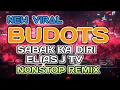 Download Lagu NEW VIRAL BUDOTS SABAK KA DIRI ELIAS J TV NONSTOP REMIX 💃