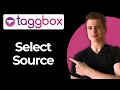How To Select A Content Source Using Taggbox Full Guide
