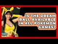 Is The Dream Ball Available In All Pokemon Games - The Trainers Guide