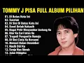 TOMMY J PISA LAGU TAHUN 80-AN || TANPA IKLAN
