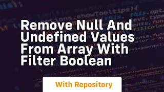 remove null and undefined values from array with filter boolean