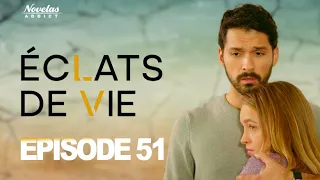ÉCLATS DE VIE – Épisode 51| Drame & Romance | Série Turque en Français