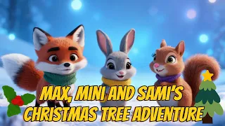 Max, Mini and Sami's Christmas Tree Adventure