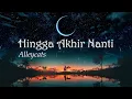 Hingga Akhir Nanti - Alleycats (Lirik)