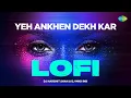 Download Lagu Yeh Ankhen Dekh Kar - Lofi | Lata Mangeshkar | Suresh Wadkar | DJ Harshit Shah, DJ MHD IND