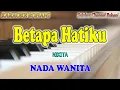 Download Lagu BETAPA HATIKU ll KARAOKE ROHANI ll NIKITA ll NADA WANITA D=DO