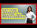 How Does Microsoft Quantum Use Superposition - Quantum Tech Explained