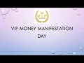 Vip Money Manifestation day