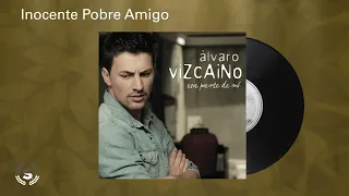Álvaro Vizcaíno - Inocente Pobre Amigo (Audio Oficial)