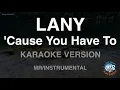 Download Lagu LANY-'Cause You Have To (MR/Instrumental) (Karaoke Version)