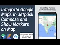 How To Use Google Maps In Jetpack Compose Show Marker and InfoWindow on Map in Jetpack Compose