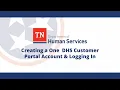 Creating an Account Logging In to the One DHS Customer Portal