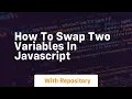 How to swap two variables in javascript