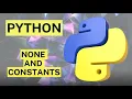 Python Navigating None and Constants
