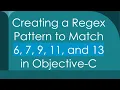 Creating a Regex Pattern to Match 6 7 9 11 and 13 in Objective-C