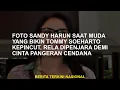 Foto Sandy Harun Saat Muda Yang Membuat Tommy Soeharto Smitten, Bersedia dipenjara karena cinta Pang