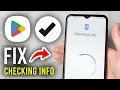 How To Fix Checking Info Problem In Play Store - Step By Step