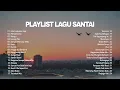 Download Lagu Playlist Lagu Santai 🖤🎧 || Top Hits Spotify Lagu Pop Indonesia