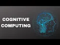 What is Cognitive Computing Meaning Definition Explanation RealizeTheTerms